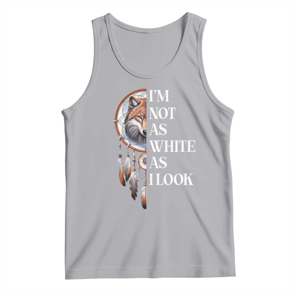 Native Americans Tank Top I'm Not As White As I Look Vintage Wolf Dreamcatcher TS11 Athletic Heather Print Your Wear