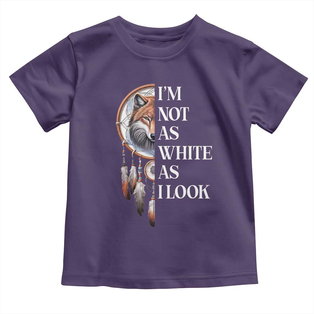 Native Americans Toddler T Shirt I'm Not As White As I Look Vintage Wolf Dreamcatcher TS11 Purple Print Your Wear