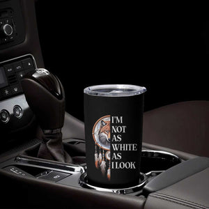 Native Americans Tumbler Cup I'm Not As White As I Look Vintage Wolf Dreamcatcher TS11 Print Your Wear