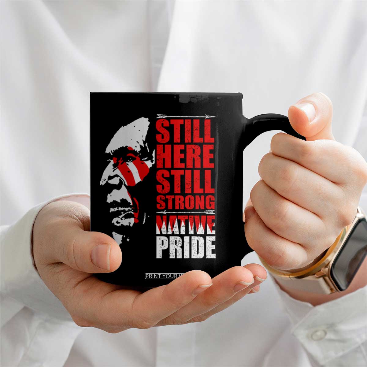Native Americans Coffee Mug Still Here Still Strong Native Pride Tribes TS11 Print Your Wear