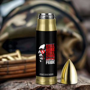 Native Americans Bullet Tumbler Still Here Still Strong Native Pride Tribes TS11 Print Your Wear