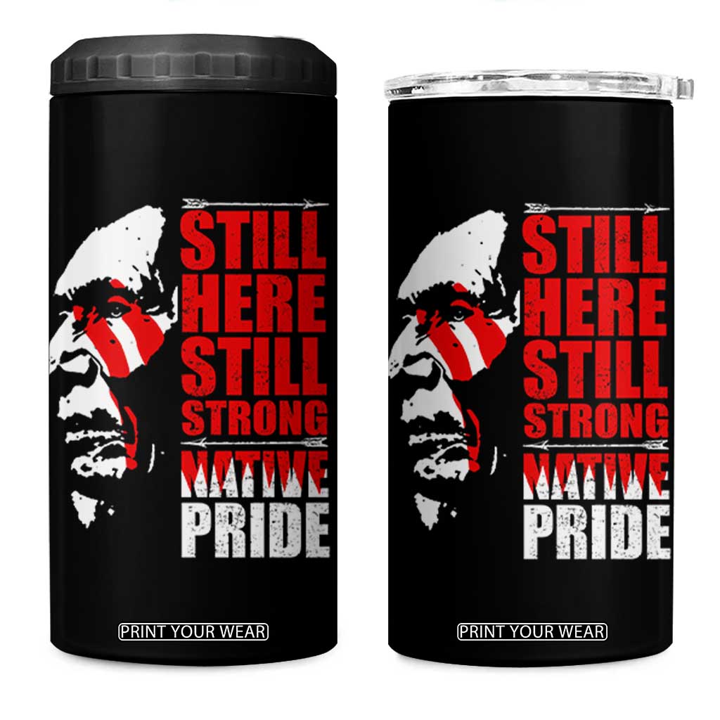 Native Americans 4 in 1 Can Cooler Tumbler Still Here Still Strong Native Pride Tribes TS11 One Size: 16 oz Black Print Your Wear