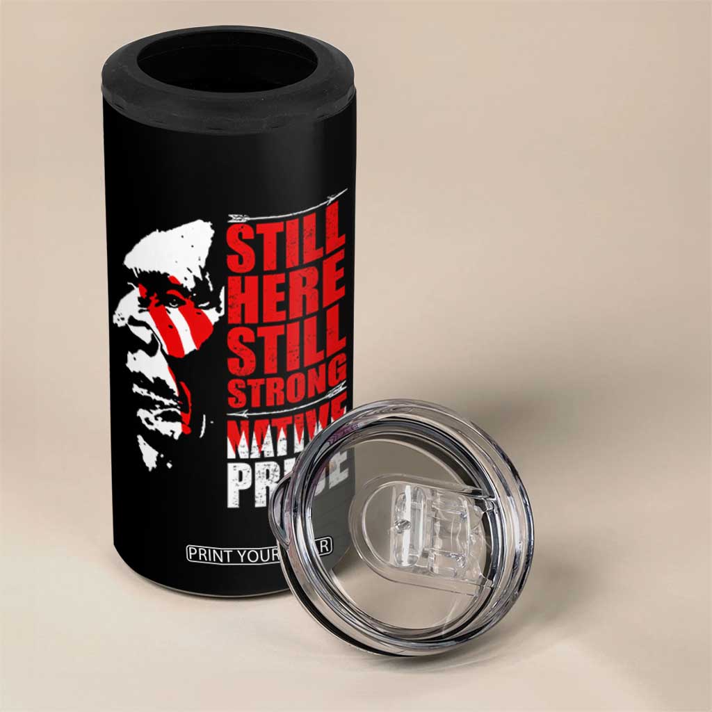 Native Americans 4 in 1 Can Cooler Tumbler Still Here Still Strong Native Pride Tribes TS11 Print Your Wear