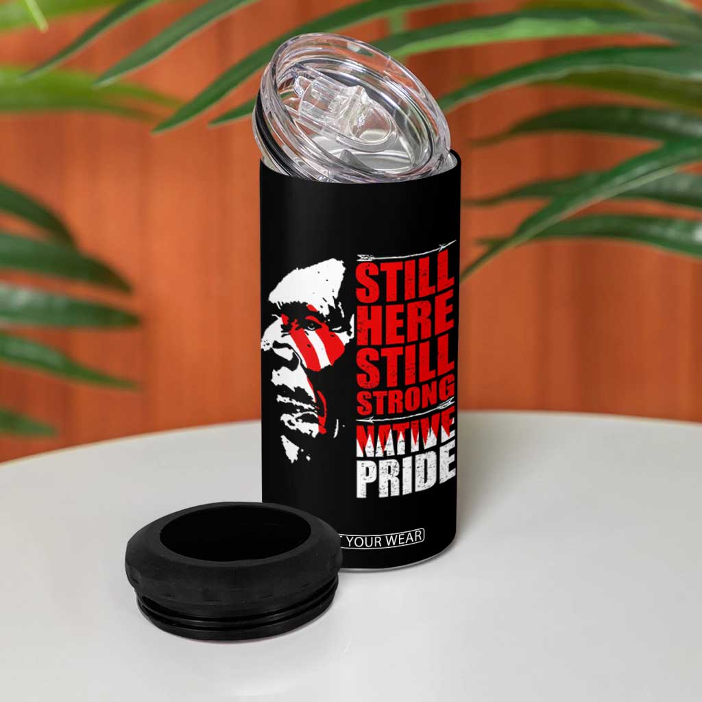 Native Americans 4 in 1 Can Cooler Tumbler Still Here Still Strong Native Pride Tribes TS11 Print Your Wear