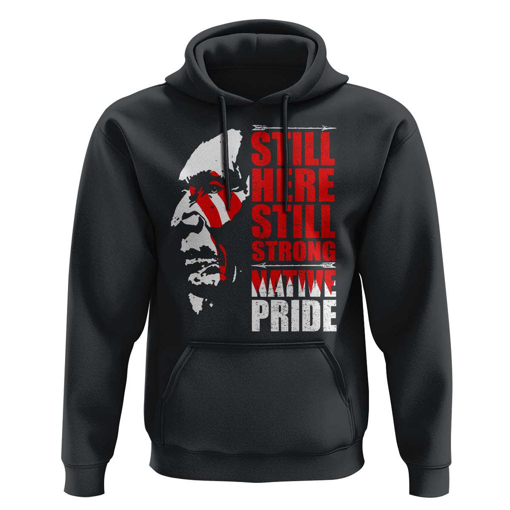 Native Americans Hoodie Still Here Still Strong Native Pride Tribes TS11 Black Print Your Wear