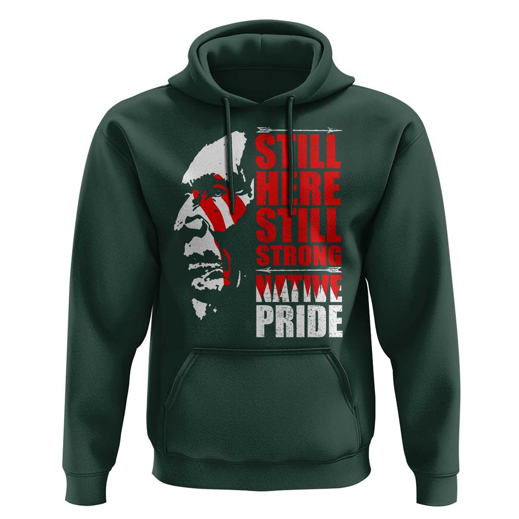 Native Americans Hoodie Still Here Still Strong Native Pride Tribes TS11 Dark Forest Green Print Your Wear