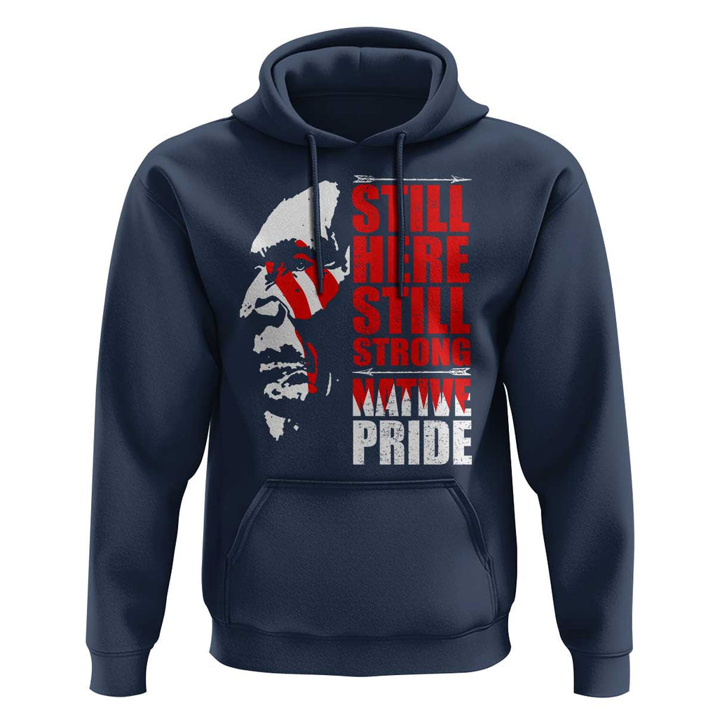 Native Americans Hoodie Still Here Still Strong Native Pride Tribes TS11 Navy Print Your Wear