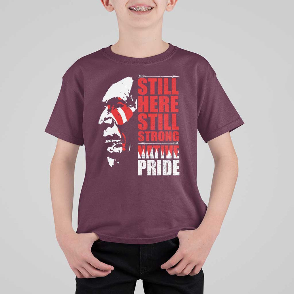 Native Americans T Shirt For Kid Still Here Still Strong Native Pride Tribes TS11 Maroon Print Your Wear