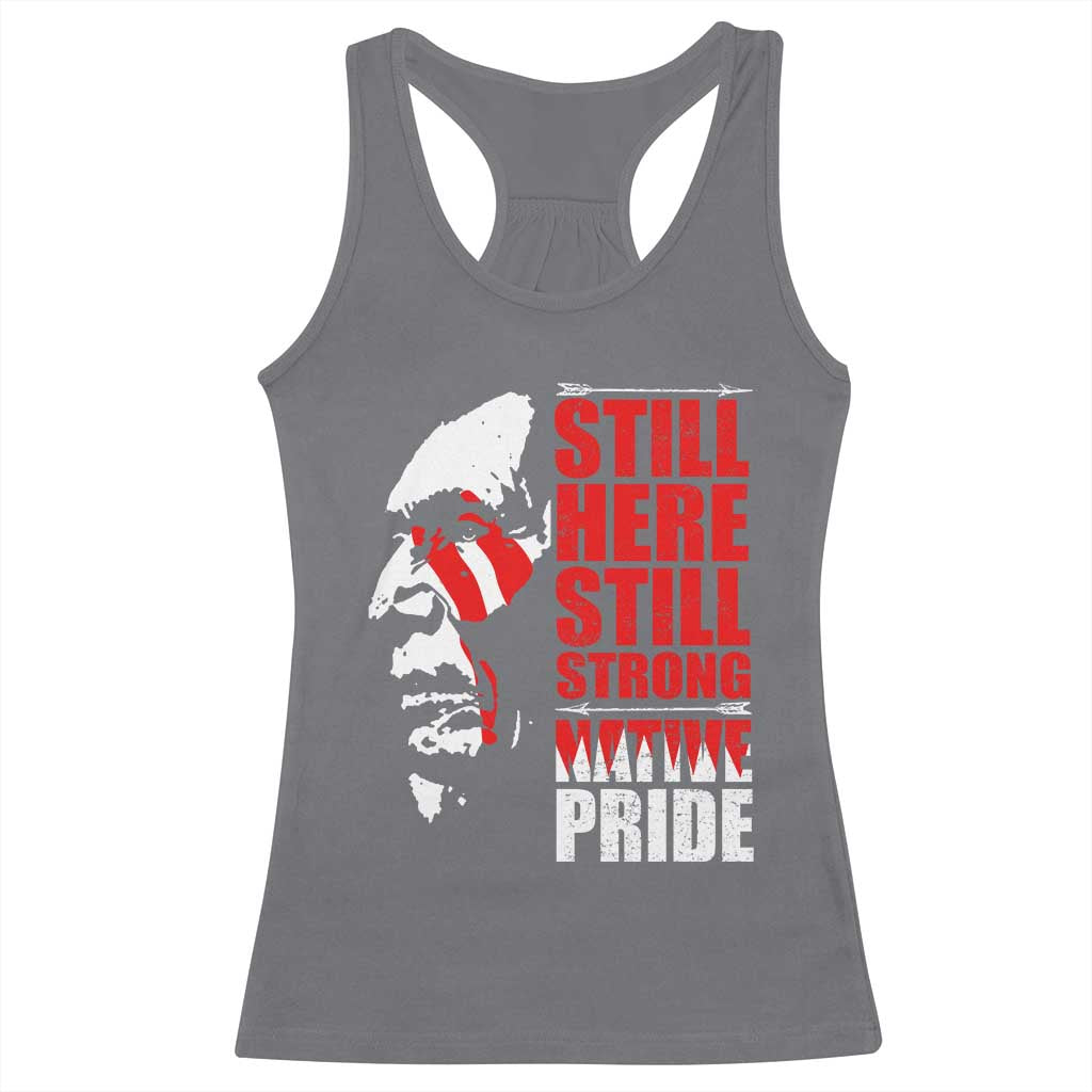 Native Americans Racerback Tank Top Still Here Still Strong Native Pride Tribes TS11 Charcoal Print Your Wear