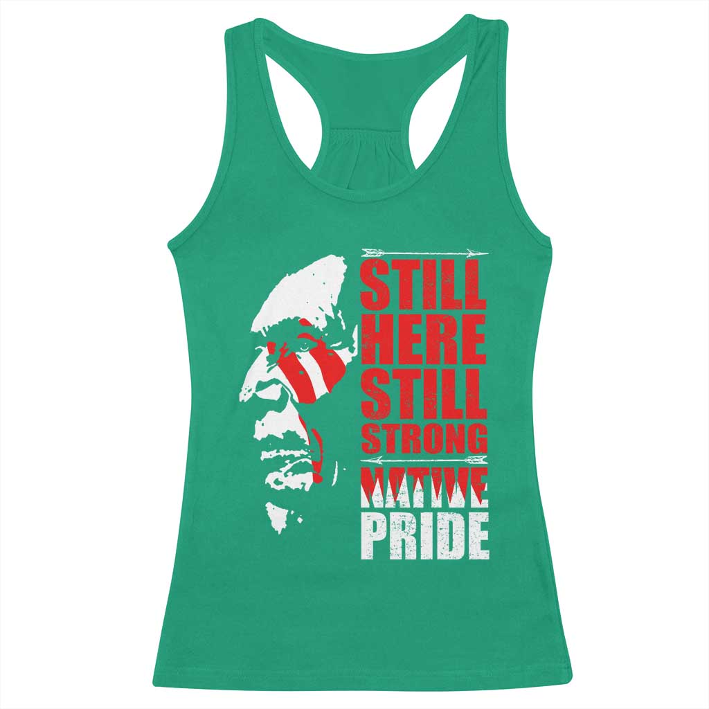 Native Americans Racerback Tank Top Still Here Still Strong Native Pride Tribes TS11 Irish Green Print Your Wear