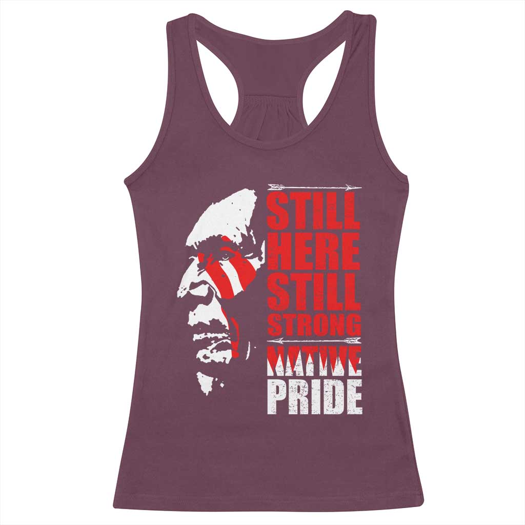 Native Americans Racerback Tank Top Still Here Still Strong Native Pride Tribes TS11 Maroon Print Your Wear
