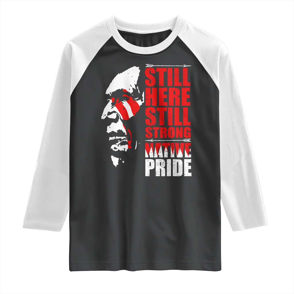Native Americans Raglan Shirt Still Here Still Strong Native Pride Tribes TS11 Black White Print Your Wear
