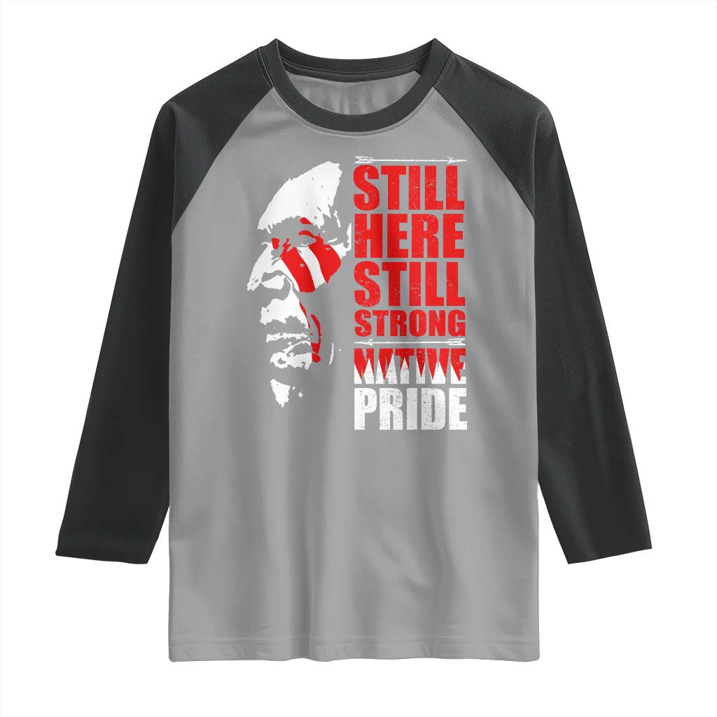 Native Americans Raglan Shirt Still Here Still Strong Native Pride Tribes TS11 Sport Gray Black Print Your Wear
