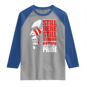 Native Americans Raglan Shirt Still Here Still Strong Native Pride Tribes TS11 Sport Gray Royal Print Your Wear