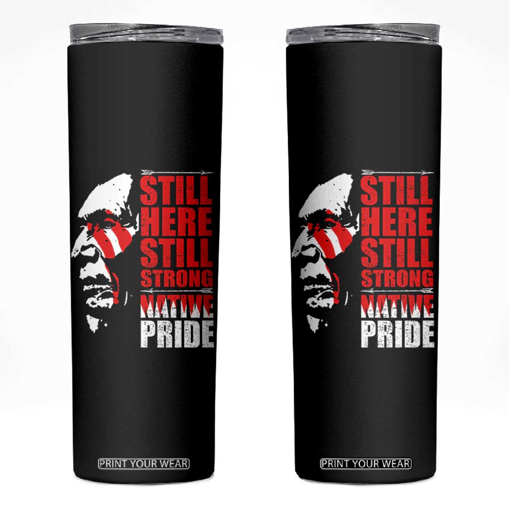 Native Americans Skinny Tumbler Still Here Still Strong Native Pride Tribes TS11 Black Print Your Wear