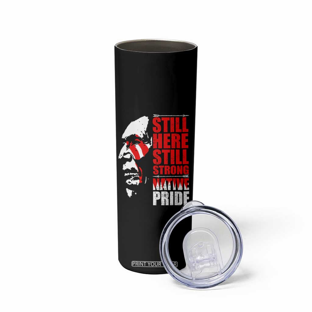 Native Americans Skinny Tumbler Still Here Still Strong Native Pride Tribes TS11 Print Your Wear