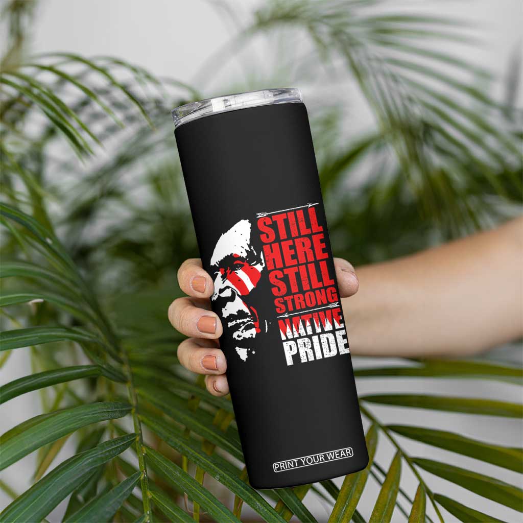Native Americans Skinny Tumbler Still Here Still Strong Native Pride Tribes TS11 Print Your Wear