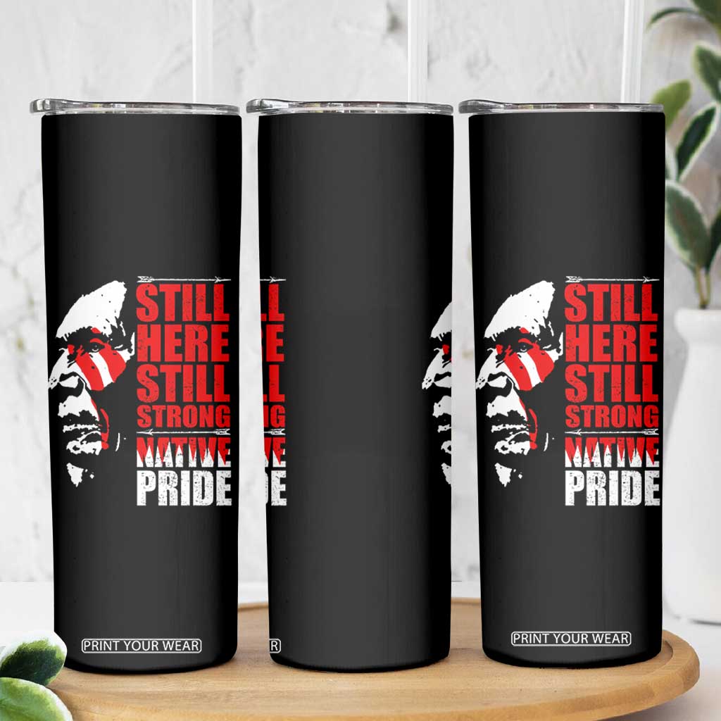 Native Americans Skinny Tumbler Still Here Still Strong Native Pride Tribes TS11 Print Your Wear