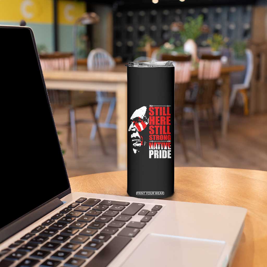 Native Americans Skinny Tumbler Still Here Still Strong Native Pride Tribes TS11 Print Your Wear