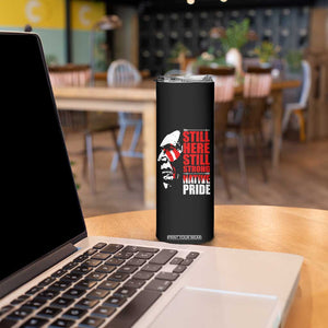 Native Americans Skinny Tumbler Still Here Still Strong Native Pride Tribes TS11 Print Your Wear