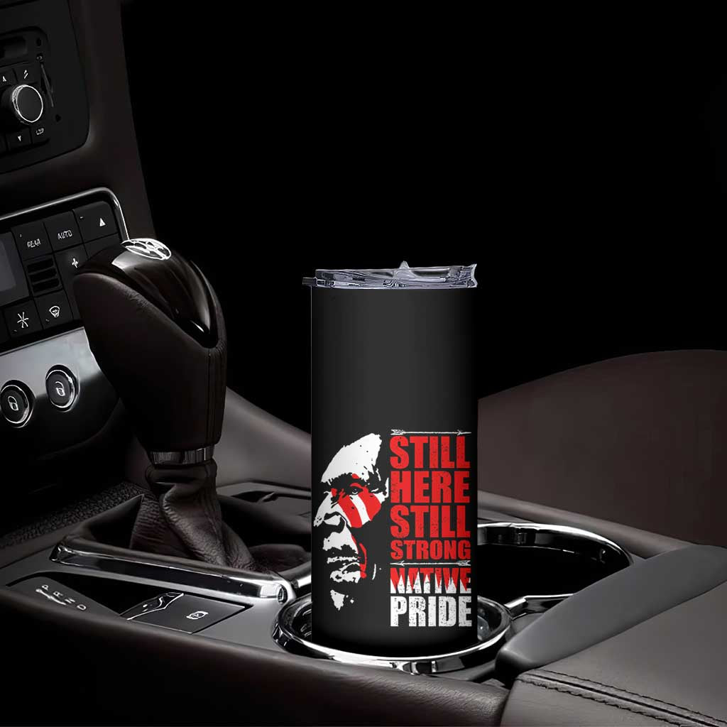 Native Americans Skinny Tumbler Still Here Still Strong Native Pride Tribes TS11 Print Your Wear