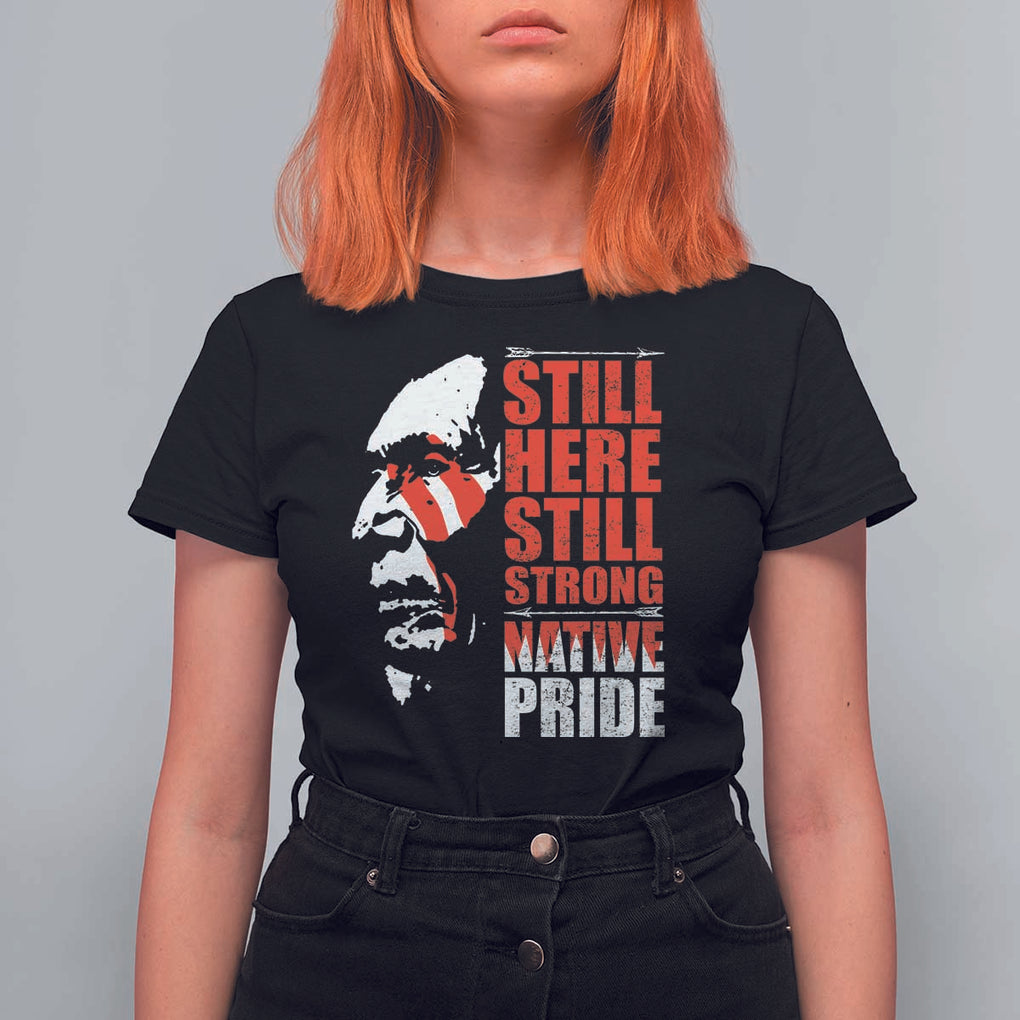 Native Americans T Shirt For Women Still Here Still Strong Native Pride Tribes TS11 Black Print Your Wear