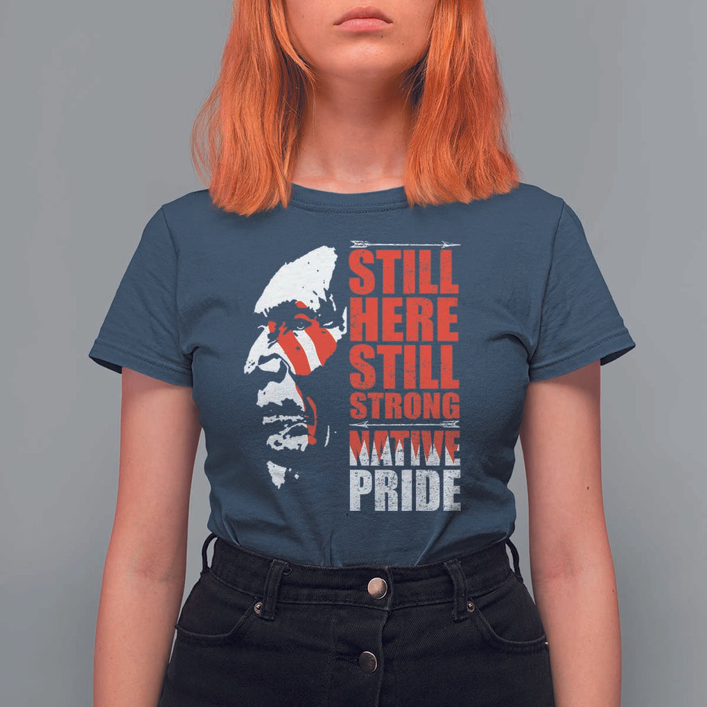 Native Americans T Shirt For Women Still Here Still Strong Native Pride Tribes TS11 Navy Print Your Wear