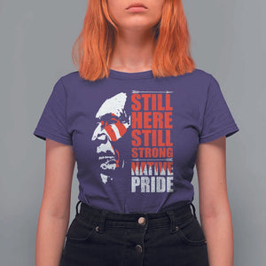 Native Americans T Shirt For Women Still Here Still Strong Native Pride Tribes TS11 Purple Print Your Wear