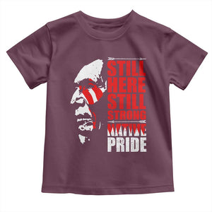 Native Americans Toddler T Shirt Still Here Still Strong Native Pride Tribes TS11 Maroon Print Your Wear