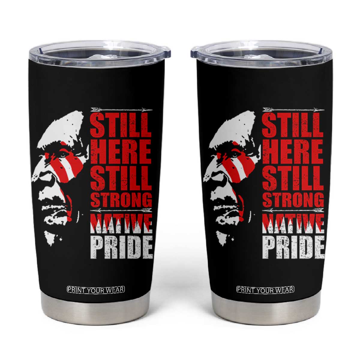 Native Americans Tumbler Cup Still Here Still Strong Native Pride Tribes TS11 Black Print Your Wear