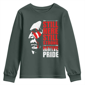Native Americans Youth Sweatshirt Still Here Still Strong Native Pride Tribes TS11 Dark Forest Green Print Your Wear