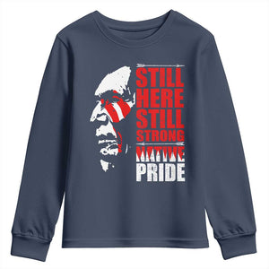 Native Americans Youth Sweatshirt Still Here Still Strong Native Pride Tribes TS11 Navy Print Your Wear