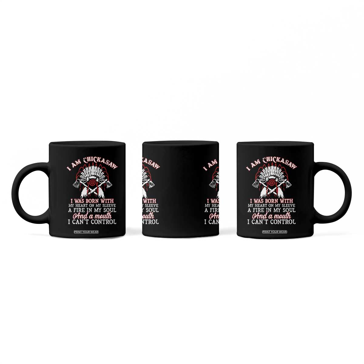 Chickasaw Indians Coffee Mug I Am Chickasaw I Was Born With My Heart On My Sleeve War Bonnet TS11 Print Your Wear