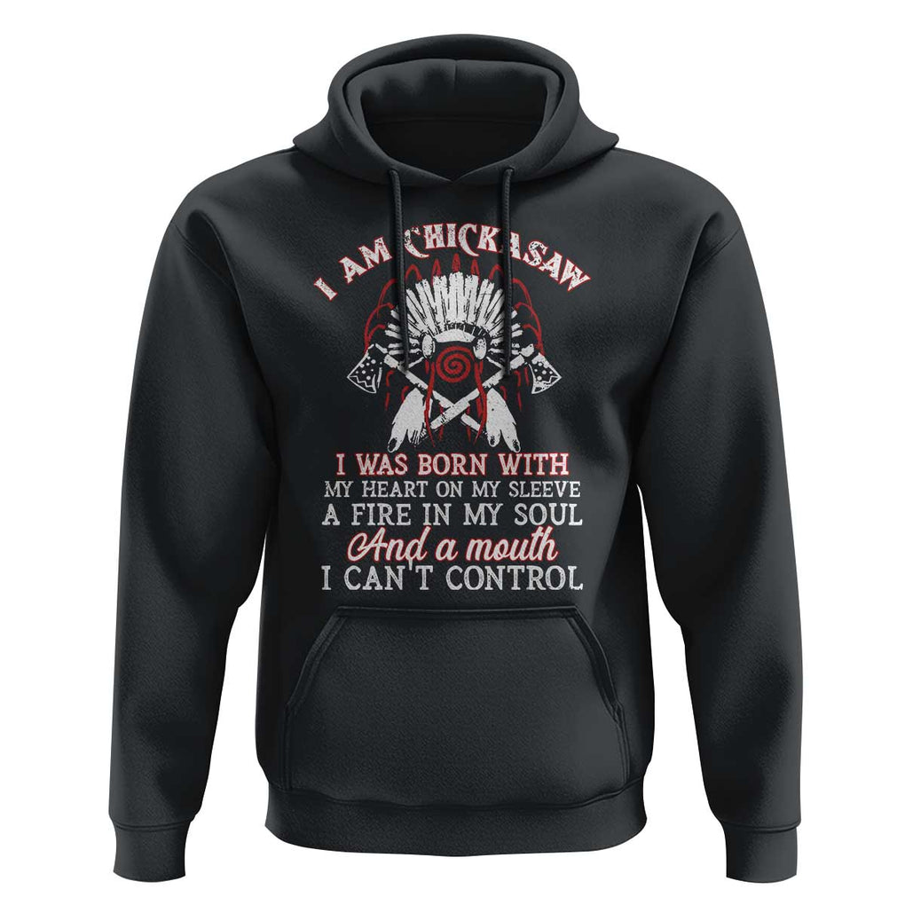 Chickasaw Indians Hoodie I Am Chickasaw I Was Born With My Heart On My Sleeve War Bonnet TS11 Black Print Your Wear