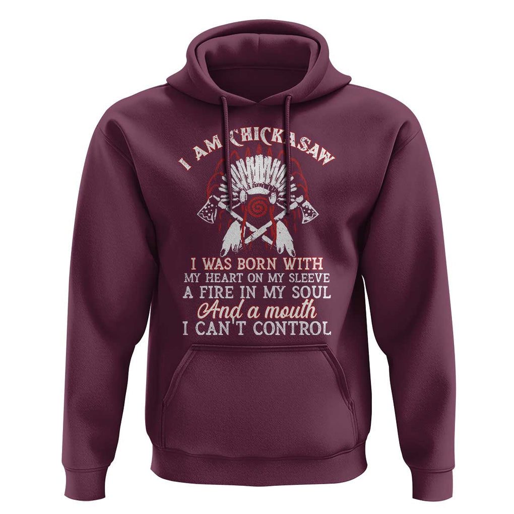 Chickasaw Indians Hoodie I Am Chickasaw I Was Born With My Heart On My Sleeve War Bonnet TS11 Maroon Print Your Wear