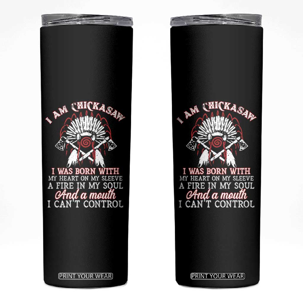 Chickasaw Indians Skinny Tumbler I Am Chickasaw I Was Born With My Heart On My Sleeve War Bonnet TS11 Black Print Your Wear