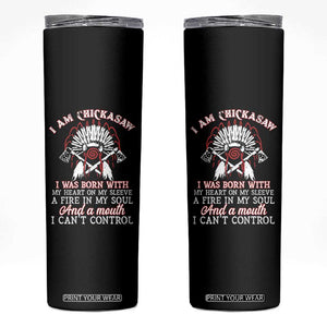 Chickasaw Indians Skinny Tumbler I Am Chickasaw I Was Born With My Heart On My Sleeve War Bonnet TS11 Black Print Your Wear