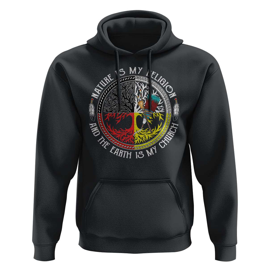 Native Americans Hoodie Nature Is My Religion And The Earth Is My Church Tree Peyote TS11 Black Print Your Wear