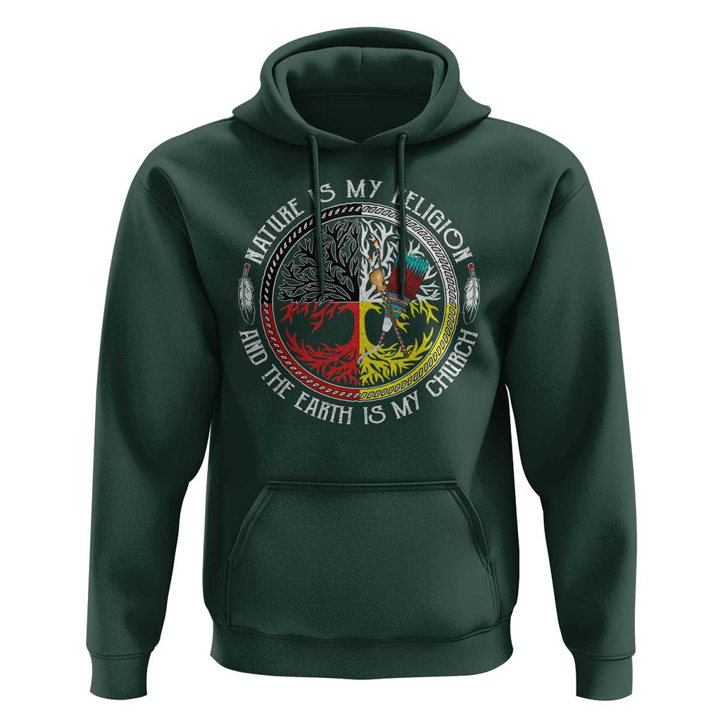 Native Americans Hoodie Nature Is My Religion And The Earth Is My Church Tree Peyote TS11 Dark Forest Green Print Your Wear