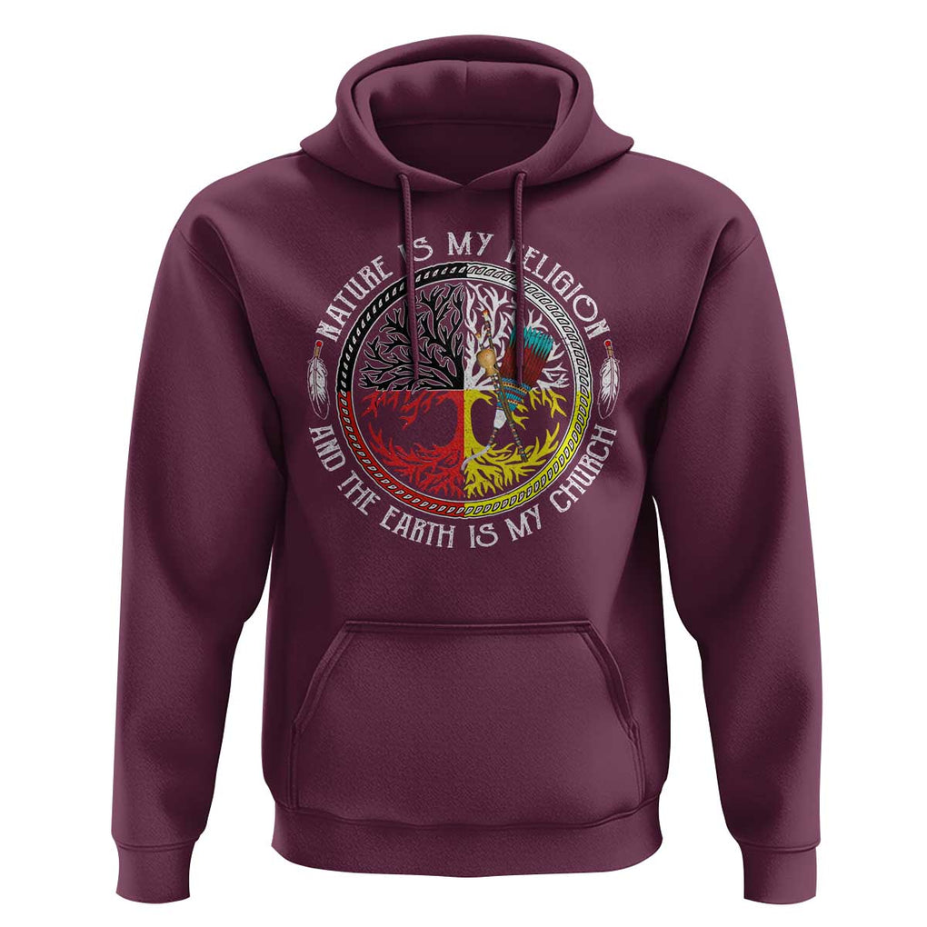 Native Americans Hoodie Nature Is My Religion And The Earth Is My Church Tree Peyote TS11 Maroon Print Your Wear