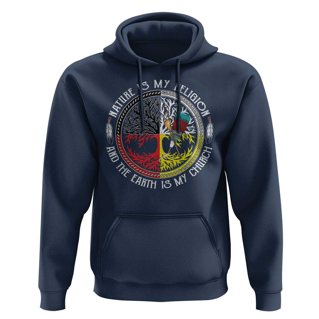 Native Americans Hoodie Nature Is My Religion And The Earth Is My Church Tree Peyote TS11 Navy Print Your Wear