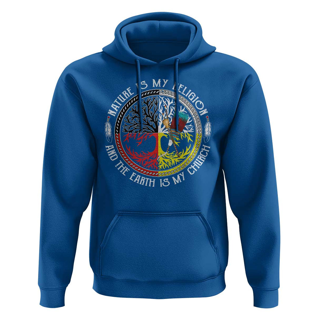 Native Americans Hoodie Nature Is My Religion And The Earth Is My Church Tree Peyote TS11 Royal Blue Print Your Wear