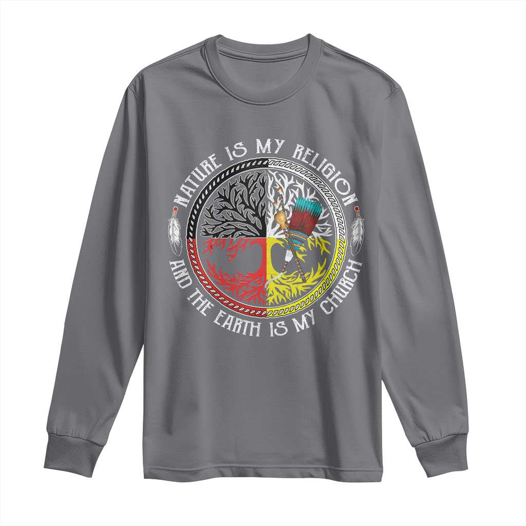 Native Americans Long Sleeve Shirt Nature Is My Religion And The Earth Is My Church Tree Peyote TS11 Charcoal Print Your Wear