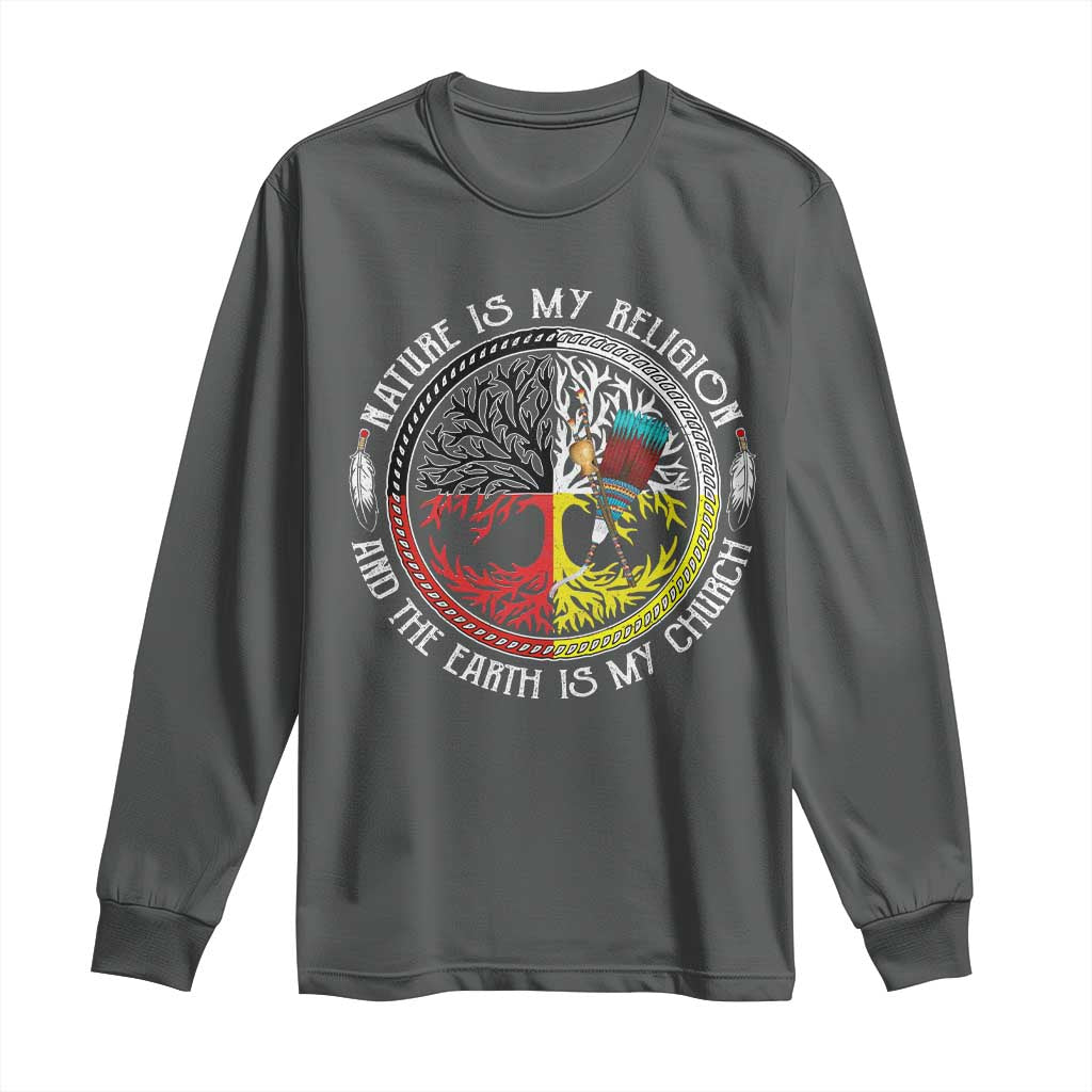 Native Americans Long Sleeve Shirt Nature Is My Religion And The Earth Is My Church Tree Peyote TS11 Dark Heather Print Your Wear