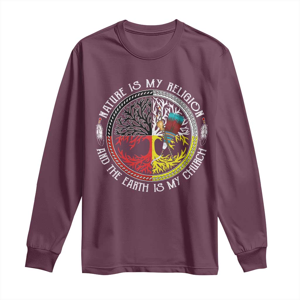 Native Americans Long Sleeve Shirt Nature Is My Religion And The Earth Is My Church Tree Peyote TS11 Maroon Print Your Wear