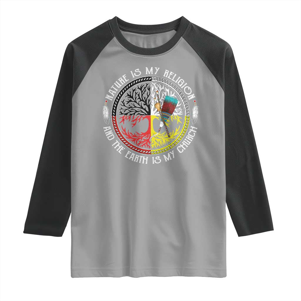Native Americans Raglan Shirt Nature Is My Religion And The Earth Is My Church Tree Peyote TS11 Sport Gray Black Print Your Wear