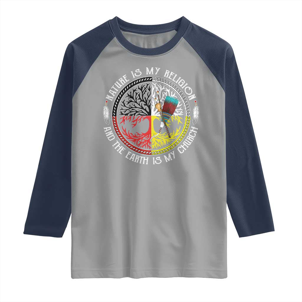 Native Americans Raglan Shirt Nature Is My Religion And The Earth Is My Church Tree Peyote TS11 Sport Gray Navy Print Your Wear