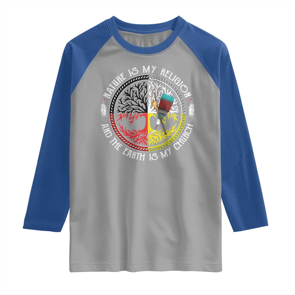 Native Americans Raglan Shirt Nature Is My Religion And The Earth Is My Church Tree Peyote TS11 Sport Gray Royal Print Your Wear