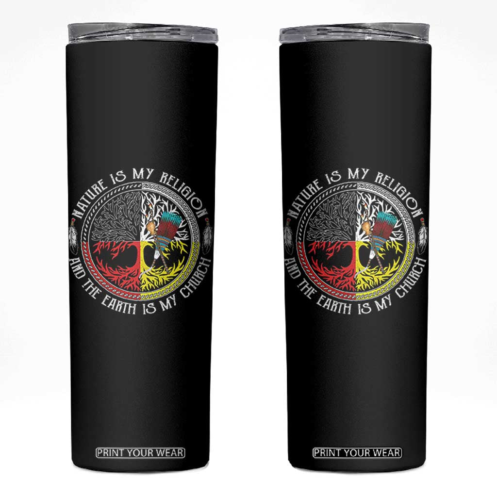 Native Americans Skinny Tumbler Nature Is My Religion And The Earth Is My Church Tree Peyote TS11 Black Print Your Wear