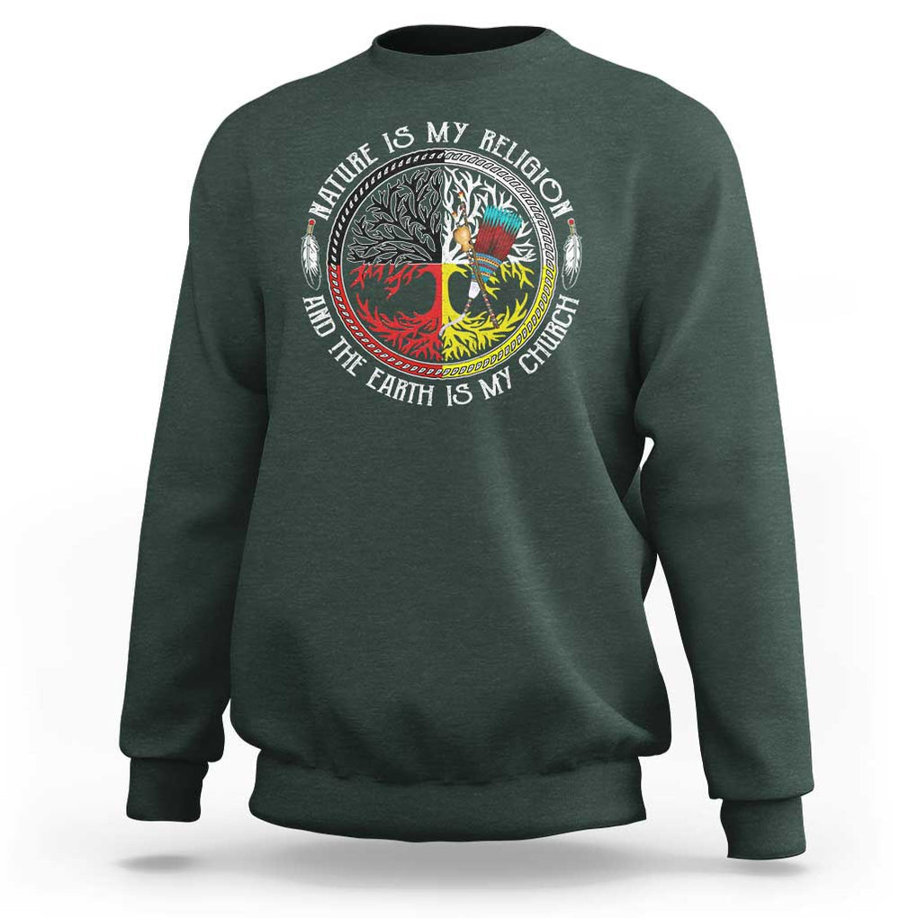 Native Americans Sweatshirt Nature Is My Religion And The Earth Is My Church Tree Peyote TS11 Dark Forest Green Print Your Wear